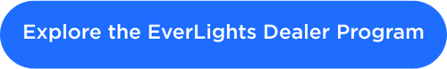 Dealer_ACQ_CTA Button_Landing Page_Explore the EverLights Dealer Program (2)
